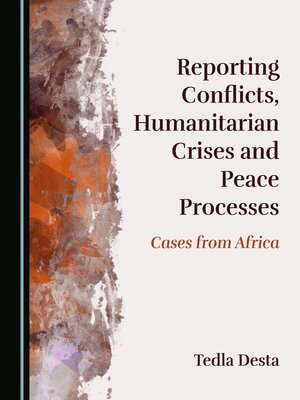 cover image of Reporting Conflicts, Humanitarian Crises and Peace Processes